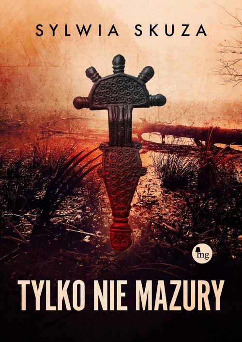 Tytuł: Tylko nie Mazury
Autor: Sylwia Skuza
Wydawnictwo: MG
Formaty: EPUB, MOBI