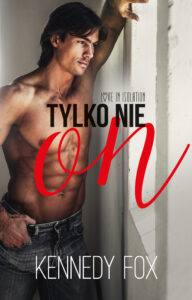 Tytuł: Tylko nie on
Autor: Kennedy Fox
Wydawnictwo: Muza
Formaty: EPUB, MOBI