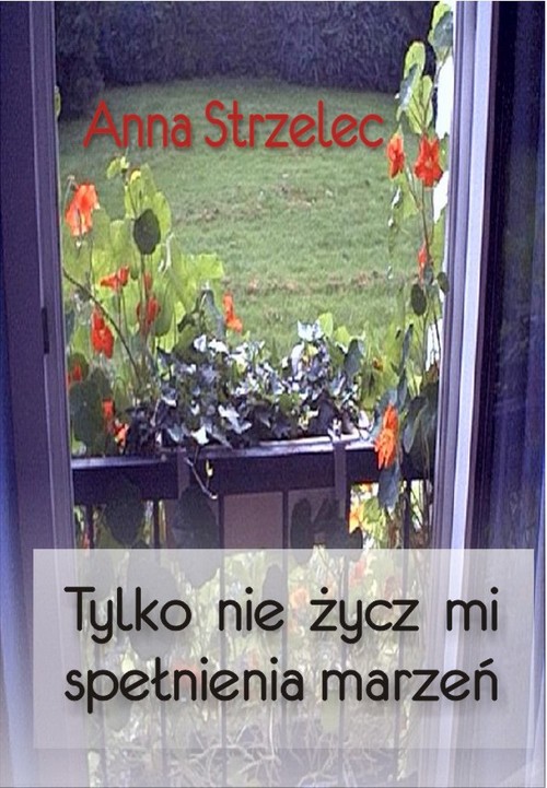 Tylko nie życz mi spełnienia marzeń — okładka e-booka