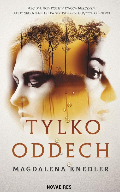 Tytuł: Tylko oddech
Autor: Magdalena Knedler
Wydawnictwo: Novae Res
Formaty: MOBI, EPUB