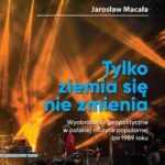 Tytuł: „Tylko ziemia się nie zmienia” Wyobrażenia geopolityczne w polskiej muzyce popularnej po 1989 roku
Autor: Jarosław Macała
Wydawnictwo: Wydawnictwo Naukowe E Book
Formaty: PDF