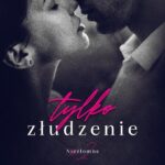 Tytuł: Tylko złudzenie
Autor: Joanna Chwistek
Wydawnictwo: NieZwykłe
Formaty: MOBI, EPUB, PDF