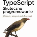 Tytuł: TypeScript: Skuteczne programowanie.
Autor: Dan Vanderkam
Wydawnictwo: Promise
Formaty: PDF