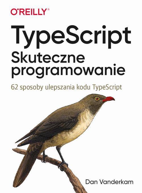 Tytuł: TypeScript: Skuteczne programowanie.
Autor: Dan Vanderkam
Wydawnictwo: Promise
Formaty: PDF