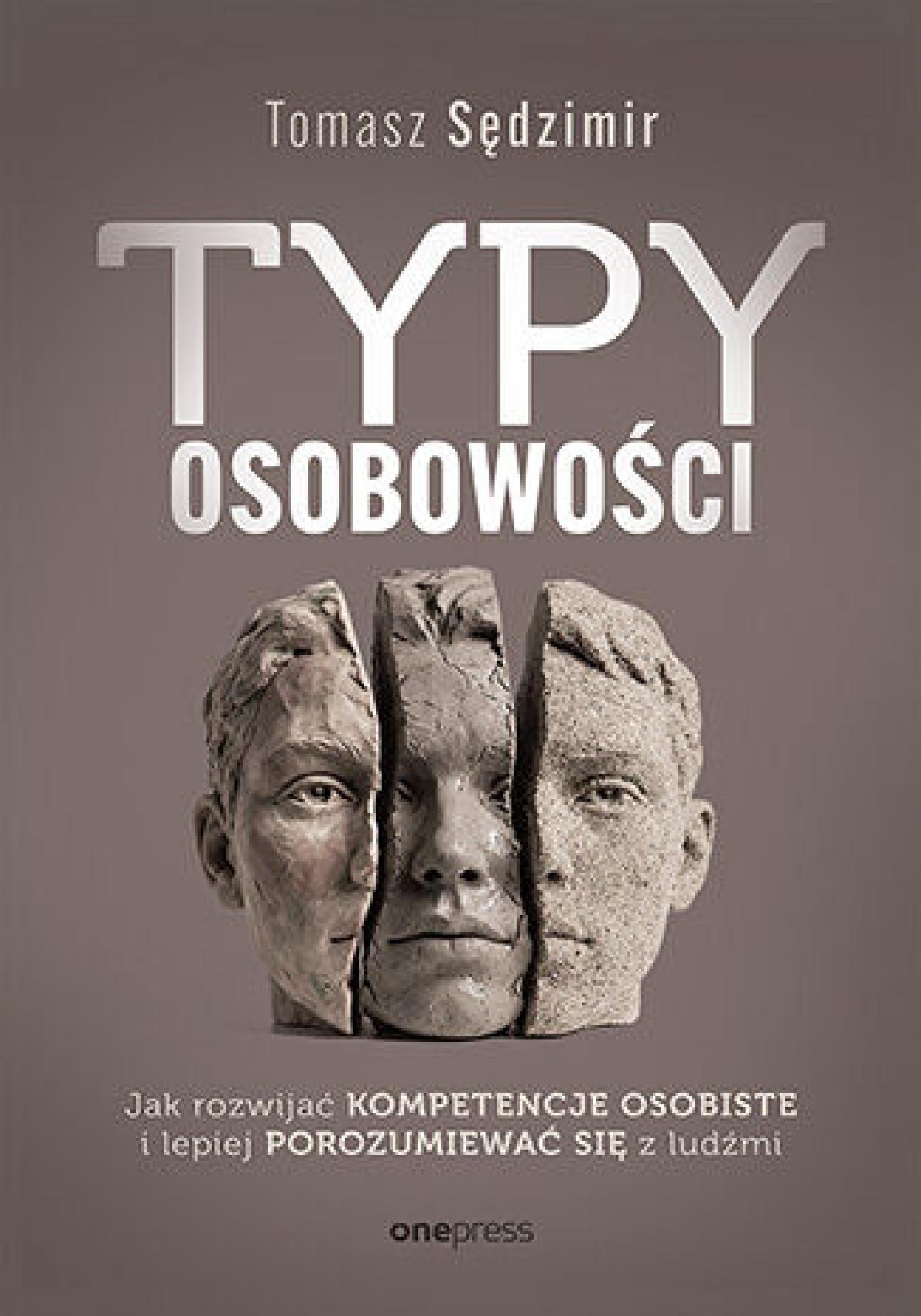 Tytuł: Typy osobowości. Jak rozwijać kompetencje osobiste i lepiej porozumiewać się z ludźmi
Autor: Tomasz Sędzimir
Wydawnictwo: Onepress
Formaty: EPUB, PDF, MOBI