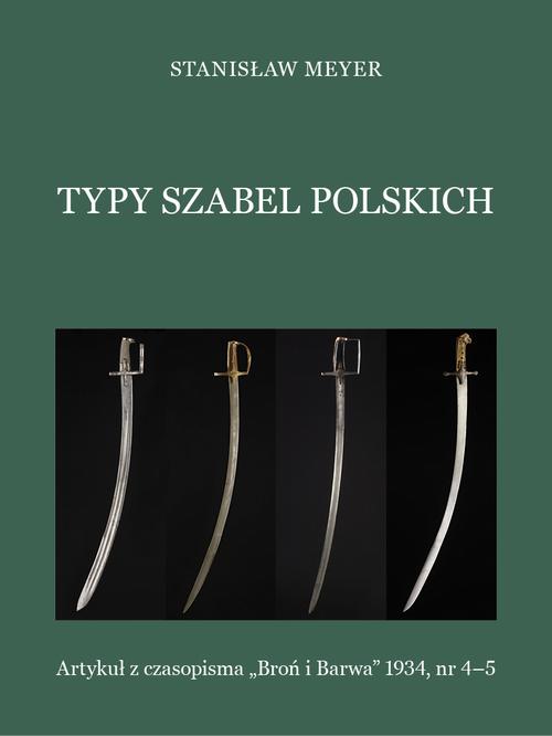 Tytuł: Typy szabel polskich
Autor: Stanisław Meyer
Wydawnictwo: Marek Derewiecki
Formaty: PDF