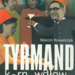 Tytuł: Tyrmand karnawałowy
Autor: Marcin Kowalczyk
Wydawnictwo: Universitas
Formaty: PDF