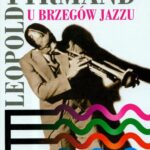 Tytuł: U brzegów jazzu
Autor: Leopold Tyrmand
Wydawnictwo: MG
Formaty: MOBI, EPUB