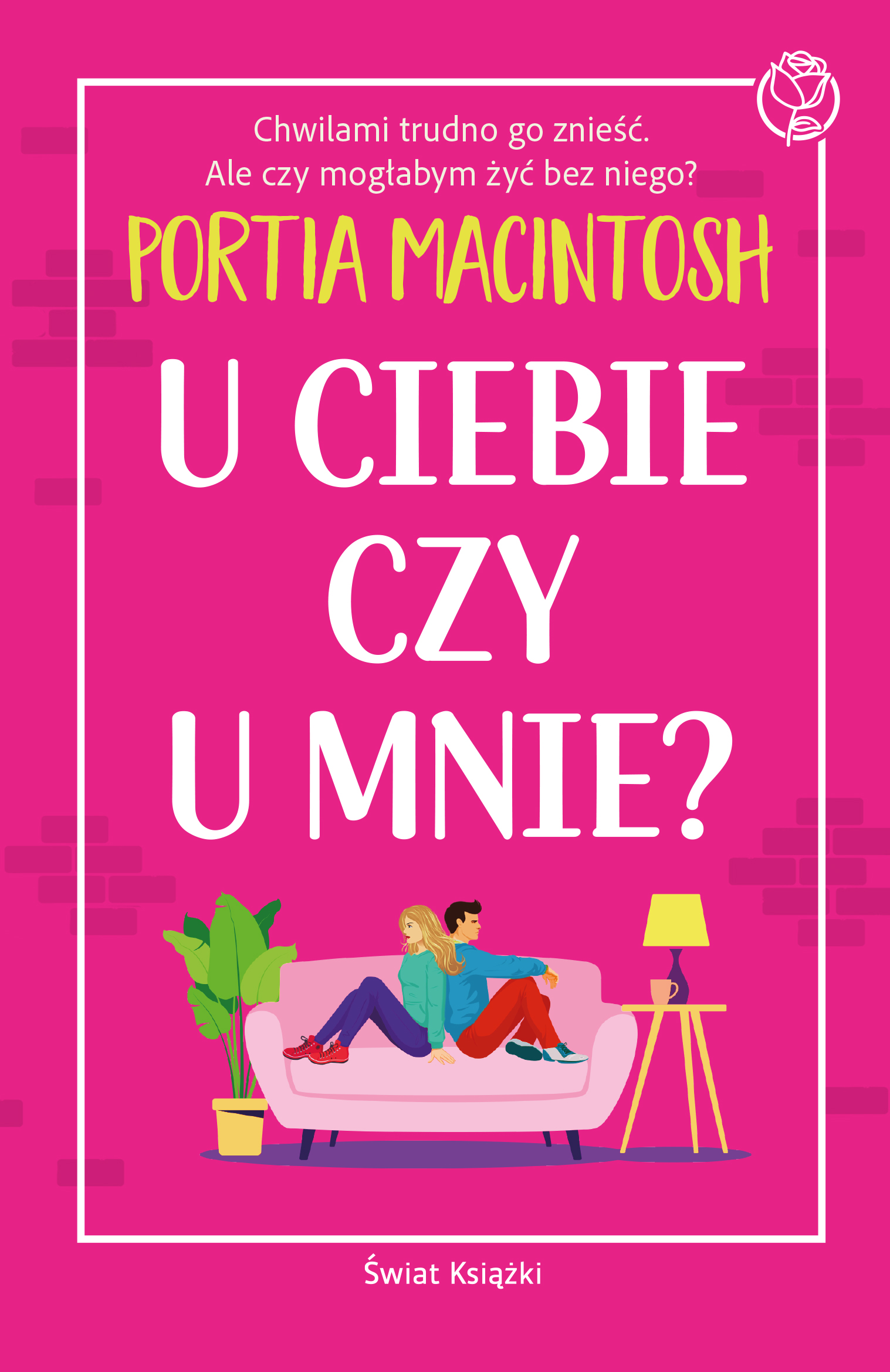 Tytuł: U ciebie czy u mnie?
Autor: Portia MacIntosh
Wydawnictwo: Świat Książki
Formaty: EPUB, MOBI