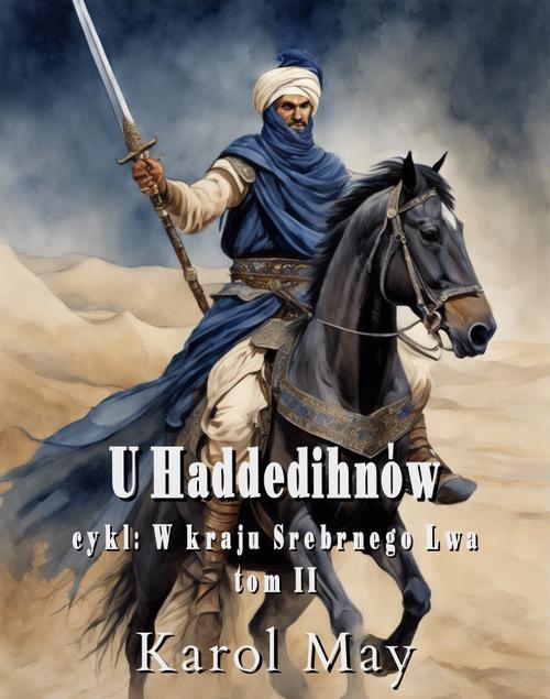 Tytuł: U Haddedihnów
Autor: Karol May
Wydawnictwo: Armoryka
Formaty: MOBI, EPUB