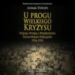 Tytuł: U PROGU WIELKIEGO KRYZYSU. WIELKA WOJNA I PRZEBUDOWA ŚWIATOWEGO PORZĄDKU 1916-1931
Autor: Adam Tooze
Wydawnictwo: Napoleon V
Formaty: MP3