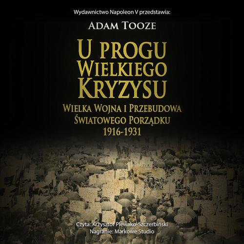 Tytuł: U PROGU WIELKIEGO KRYZYSU. WIELKA WOJNA I PRZEBUDOWA ŚWIATOWEGO PORZĄDKU 1916-1931
Autor: Adam Tooze
Wydawnictwo: Napoleon V
Formaty: MP3