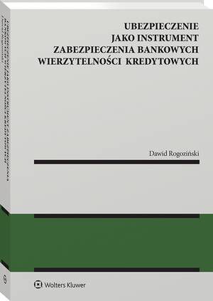 Ubezpieczenie jako instrument zabezpieczenia bankowych wierzytelności kredytowych — okładka