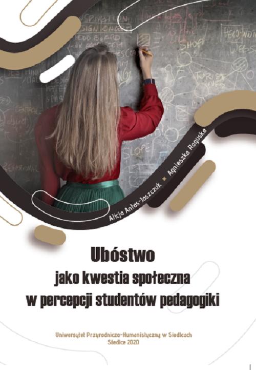 Tytuł: Ubóstwo jako kwestia społeczna w percepcji studentów pedagogiki
Autor: Alicja Antas-Jaszczuk, Agnieszka Roguska
Wydawnictwo: Uniwersytet w Siedlcach
Formaty: PDF