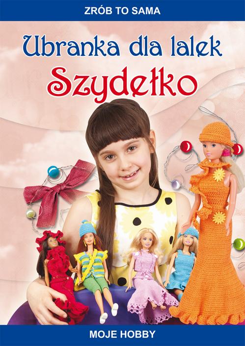 Tytuł: Ubranka dla lalek. Szydełko. Zrób to sama. Moje hobby
Autor: Beata Guzowska
Wydawnictwo: Literat
Formaty: PDF
