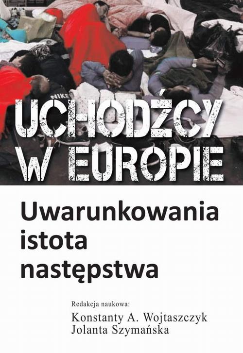 Tytuł: Uchodźcy w Europie
Autor: Konstanty Adam Wojtaszczyk, Jolanta Szymanska
Wydawnictwo: Aspra
Formaty: PDF