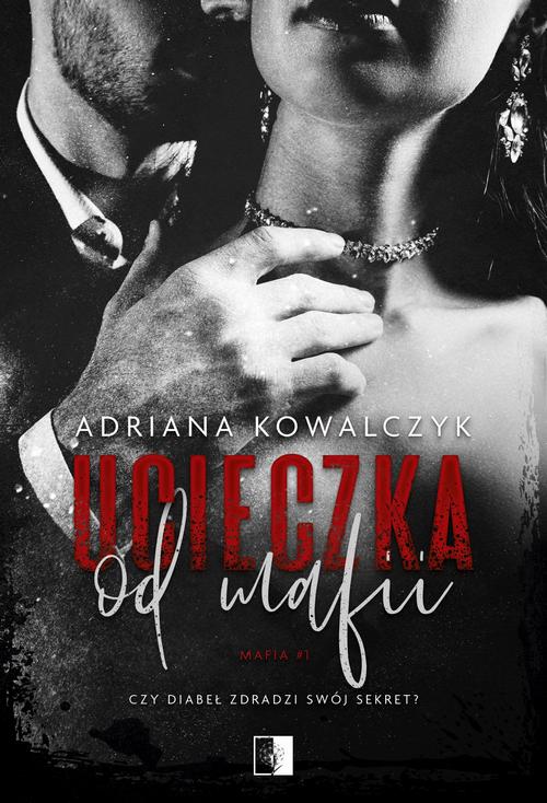 Tytuł: Ucieczka od mafii
Autor: Adriana Kowalczyk
Wydawnictwo: NieZwykłe
Formaty: MOBI, EPUB
