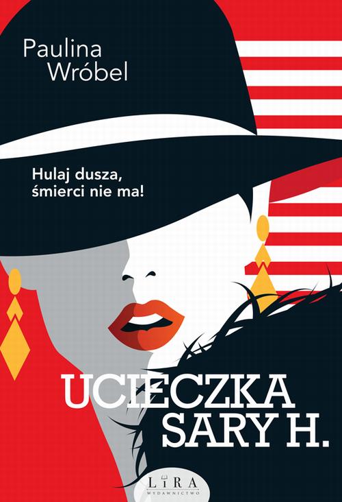 Tytuł: Ucieczka Sary H.
Autor: Paulina Wróbel
Wydawnictwo: Lira
Formaty: EPUB, MOBI
