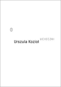 Tytuł: Ucieczki
Autor: Urszula Kozioł
Wydawnictwo: Wydawnictwo Literackie
Formaty: EPUB, MOBI