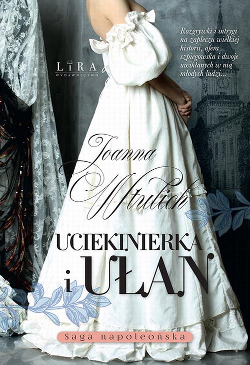 Tytuł: Uciekinierka i ułan
Autor: Joanna Wtulich
Wydawnictwo: Lira
Formaty: EPUB, MOBI