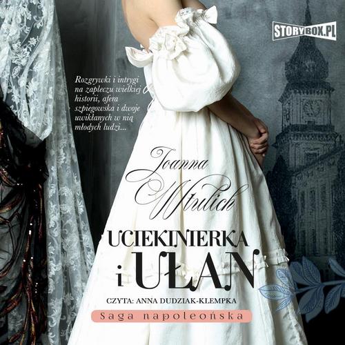 Tytuł: Uciekinierka i ułan
Autor: Joanna Wtulich
Wydawnictwo: Storybox
Formaty: MP3