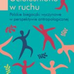 Tytuł: Ucieleśnione w ruchu
Autor: Karolina Szyma
Wydawnictwo: Wydawnictwa Uniwersytetu Warszawskiego
Formaty: MOBI, PDF, EPUB