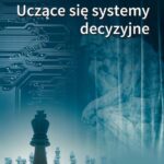 Tytuł: Uczące się systemy decyzyjne
Autor: Paweł Wawrzyński
Wydawnictwo: Oficyna Wydawnicza Politechniki Warszawskiej
Formaty: PDF