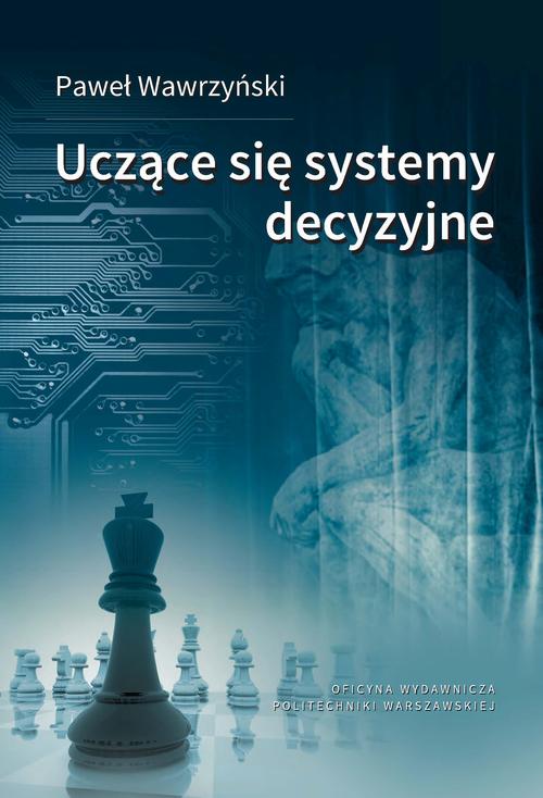 Tytuł: Uczące się systemy decyzyjne
Autor: Paweł Wawrzyński
Wydawnictwo: Oficyna Wydawnicza Politechniki Warszawskiej
Formaty: PDF