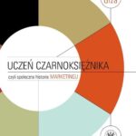 Tytuł: Uczeń czarnoksiężnika, czyli społeczna historia marketingu
Autor: Anna Giza
Wydawnictwo: Wydawnictwa Uniwersytetu Warszawskiego
Formaty: PDF