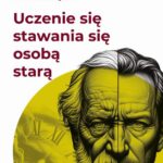 Tytuł: Uczenie się stawania się osobą starą
Autor: Marcin Muszyński
Wydawnictwo: Wydawnictwo Uniwersytetu Łódzkiego
Formaty: PDF