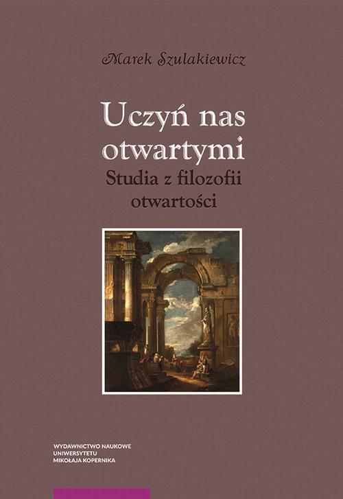 Tytuł: Uczyń nas otwartymi
Autor: Marek Szulakiewicz
Wydawnictwo: Wydawnictwo Naukowe UMK
Formaty: PDF