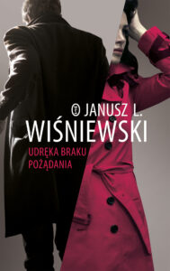 Tytuł: Udręka braku pożądania
Autor: Janusz Leon Wiśniewski
Wydawnictwo: Wydawnictwo Literackie
Formaty: EPUB, MOBI