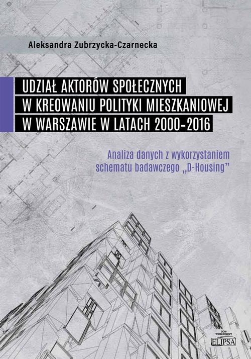 Udział aktorów społecznych w kreowaniu polityki mieszkaniowej w Warszawie w latach 2000-2016 — okładka e-booka