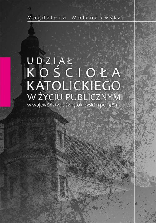 Tytuł: Udział Kościoła katolickiego w życiu publicznym w województwie świętokrzyskim po 1989 r.
Autor: Magdalena Molendowska
Wydawnictwo: Uniwersytet Jana Kochanowskiego
Formaty: PDF