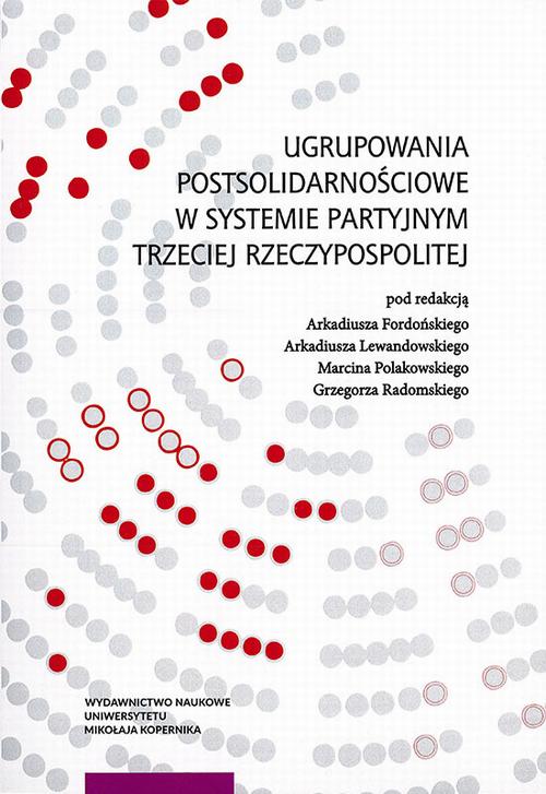 Tytuł: Ugrupowania postsolidarnościowe w systemie partyjnym Trzeciej Rzeczypospolitej
Autor: 
Wydawnictwo: Wydawnictwo Naukowe UMK
Formaty: PDF