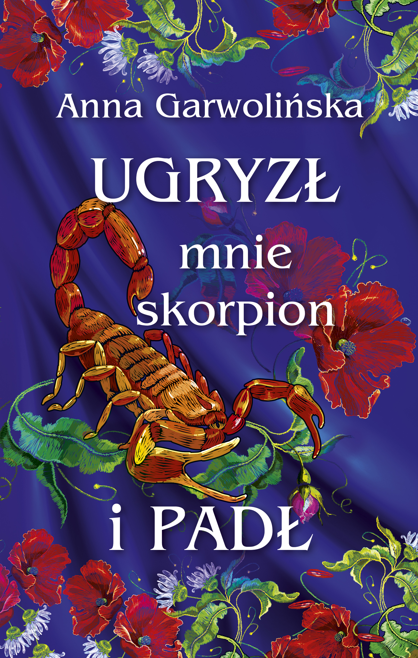 Tytuł: Ugryzł mnie skorpion i padł
Autor: Anna Garwolińska
Wydawnictwo: Purple Book
Formaty: EPUB, MOBI