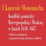Tytuł: Ukąszenie Monomacha Konflikt pomiędzy Rzeczpospolitą i Moskwą w latach 1648-1667
Autor: Marcin Gacek
Wydawnictwo: Śląsk Sp z o.o.Wydawnictwo Naukowe
Formaty: PDF