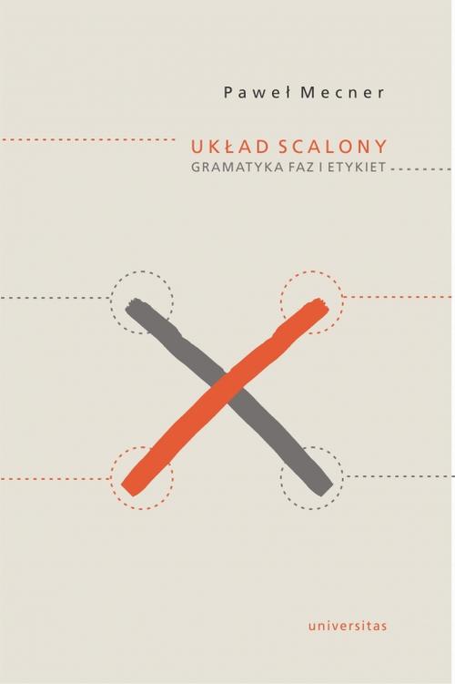 Tytuł: Układ scalony Gramatyka faz i etykiet
Autor: Paweł Mecner
Wydawnictwo: Universitas
Formaty: PDF, MOBI, EPUB