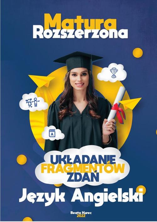 Tytuł: Układanie fragmentów zdań. Matura rozszerzona.Język angielski
Autor: Beata Kurec
Wydawnictwo: Beata Kurec
Formaty: PDF