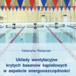 Tytuł: Układy wentylacyjne krytych basenów kąpielowych w aspekcie energooszczędności
Autor: Katarzyna Ratajczak
Wydawnictwo: Wydawnictwo Politechniki Poznańskiej
Formaty: PDF