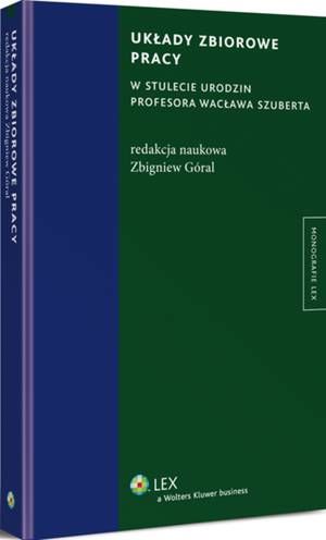 Tytuł: Układy zbiorowe pracy
Autor: Zbigniew Góral
Wydawnictwo: Wolters Kluwer
Formaty: PDF