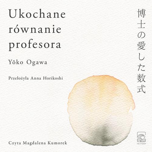 Tytuł: Ukochane równanie profesora
Autor: Yoko Ogawa
Wydawnictwo: Tajfuny
Formaty: MP3