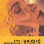 Tytuł: Ukoić siebie Czyli jak oswoić lęk i traumę
Autor: Ewa Woydyłło, Martyna Harland
Wydawnictwo: Mando
Formaty: EPUB, MOBI