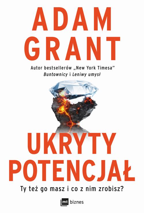 Tytuł: Ukryty potencjał
Autor: Adam Grant
Wydawnictwo: MT Biznes
Formaty: MOBI, EPUB