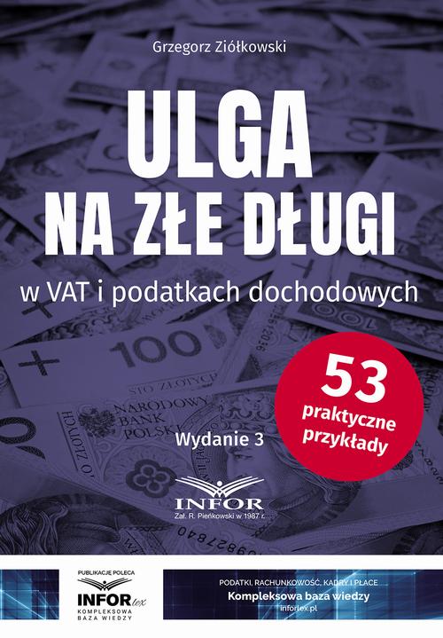 Tytuł: Ulga na złe długi w VAT i podatkach dochodowych
Autor: Grzegorz Ziółkowski
Wydawnictwo: Infor
Formaty: PDF