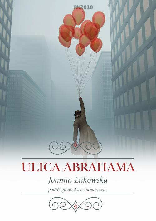 Tytuł: Ulica Abrahama
Autor: Joanna Łukowska
Wydawnictwo: RW2010
Formaty: MOBI, EPUB, PDF