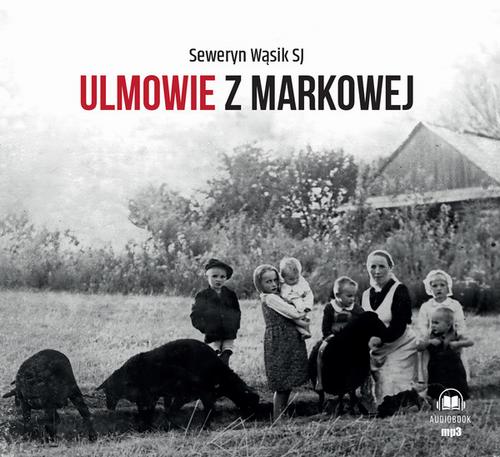 Tytuł: Ulmowie z Markowej
Autor: Seweryn Wąsik
Wydawnictwo: WAM
Formaty: MP3