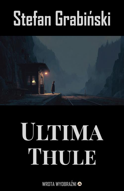 Tytuł: Ultima Thule
Autor: Stefan Grabiński
Wydawnictwo: Wrota Wyobraźni
Formaty: PDF, EPUB, MOBI
