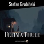 Tytuł: Ultima Thule
Autor: Stefan Grabiński
Wydawnictwo: Wrota Wyobraźni
Formaty: MP3