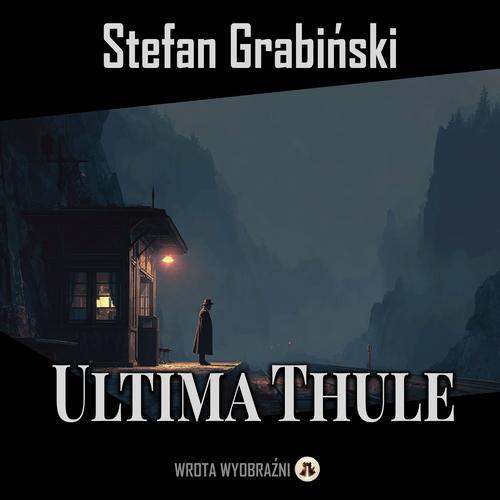 Tytuł: Ultima Thule
Autor: Stefan Grabiński
Wydawnictwo: Wrota Wyobraźni
Formaty: MP3